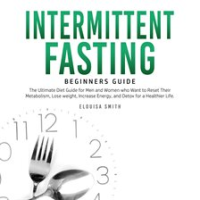 Intermittent_Fasting_-_Beginners_Guide__The_Ultimate_Diet_Guide_for_Men_and_Women_who_Want_to_Res